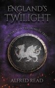 Cover-Bild zum Titel 'England's Twilight (The Ironside Trilogy, #3)' von 'Alfred Read'