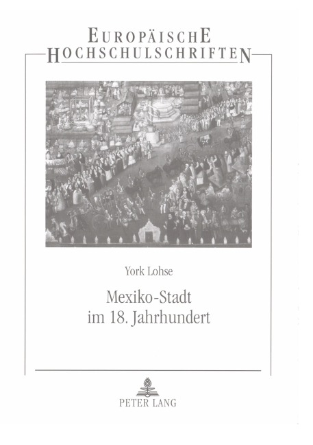 Mexiko-Stadt im 18. Jahrhundert - York Lohse