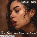 Zur Fickmaschine verführt - Tobias Tilla