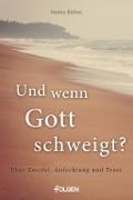 Cover-Bild zum Titel 'Und wenn Gott schweigt?' von 'Heinz Böhm'
