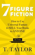 Cover-Bild zum Titel '7 Figure Fiction (Universal Fantasy, #1)' von 'T. Taylor'