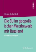 Cover-Bild zum Titel 'Die EU im geopolitischen Wettbewerb mit Russland' von 'Mariam Bochorishvili'