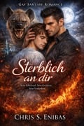 Cover-Bild zum Titel 'Sterblich an dir' von 'Chris S. Enibas'