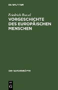 Cover-Bild zum Titel 'Vorgeschichte des europäischen Menschen' von 'Friedrich Ratzel'