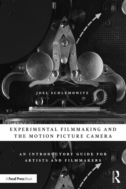 Experimental Filmmaking and the Motion Picture Camera - Joel Schlemowitz