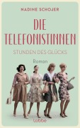 Cover-Bild zum Titel 'Die Telefonistinnen - Stunden des Glücks' von 'Nadine Schojer'
