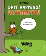 Cover-Bild zum Titel 'Shit happens! Ultimativ' von 'Ralph Ruthe'