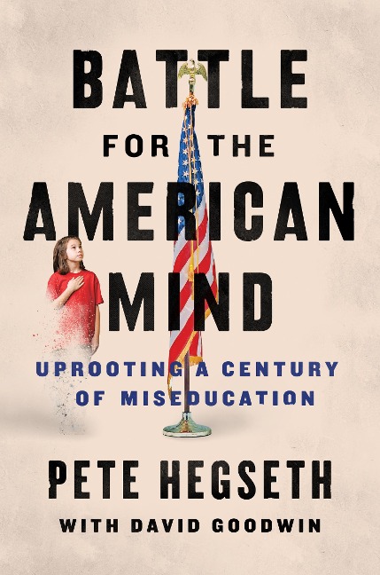 Battle for the American Mind - Pete Hegseth, David Goodwin