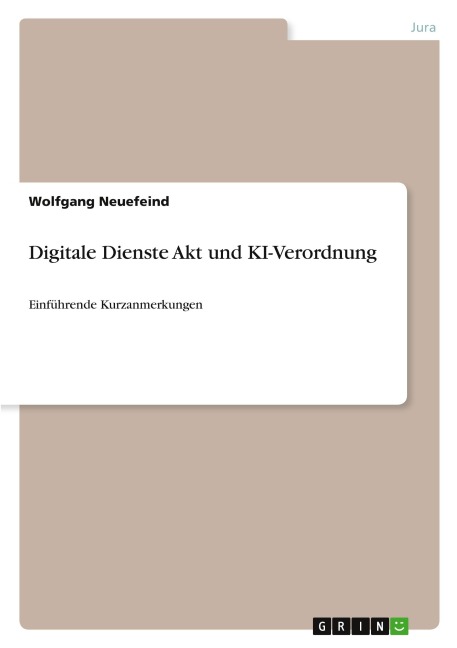 Digitale Dienste Akt und KI-Verordnung - Wolfgang Neuefeind