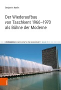 Cover-Bild zum Titel 'Der Wiederaufbau von Taschkent 1966-1970 als Bühne der Moderne' von 'Benjamin Kaelin'