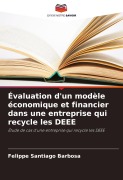 Cover-Bild zum Titel 'Évaluation d'un modèle économique et financier dans une entreprise qui recycle les DEEE' von 'Felippe Santiago Barbosa'