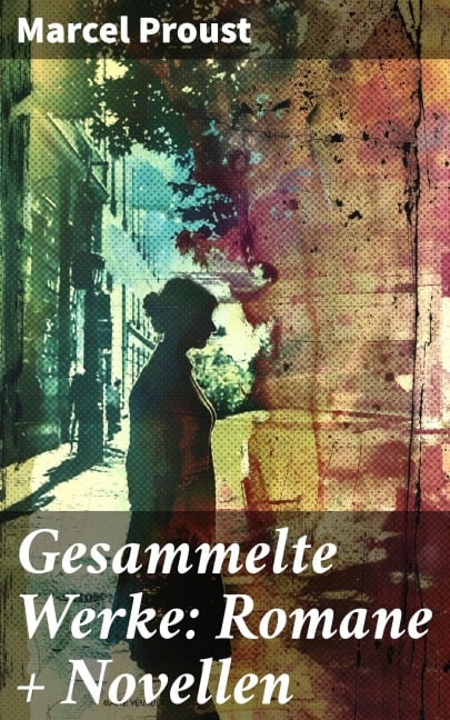 Gesammelte Werke: Romane + Novellen - Marcel Proust