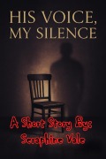 Cover-Bild zum Titel 'His Voice, My Silence: A Short Story' von 'Seraphine Vale'
