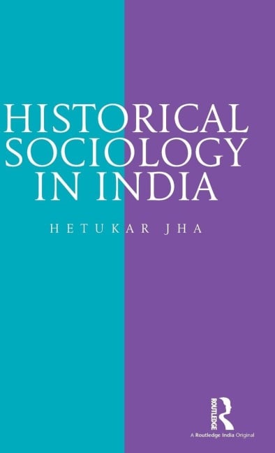 Historical Sociology in India - Hetukar Jha