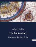 Cover-Bild zum Titel 'Un Roi tout nu' von 'Albert Adès'