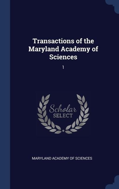 Transactions of the Maryland Academy of Sciences: 1 - 