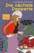 Cover-Bild zum Titel 'Die nächste Depperte' von 'Susanne Kristek'