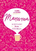 Cover-Bild zum Titel 'Mamma, scriviamo la tua storia. Il libro dei ricordi' von 'Paola Gerevini'