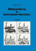 Bildgestaltung in technischen Berichten - Heinz Greif