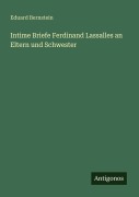 Cover-Bild zum Titel 'Intime Briefe Ferdinand Lassalles an Eltern und Schwester' von 'Eduard Bernstein'
