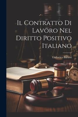 Il Contratto Di Lavoro Nel Diritto Positivo Italiano - Ludovico Barassi