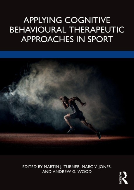 Applying Cognitive Behavioural Therapeutic Approaches in Sport - 