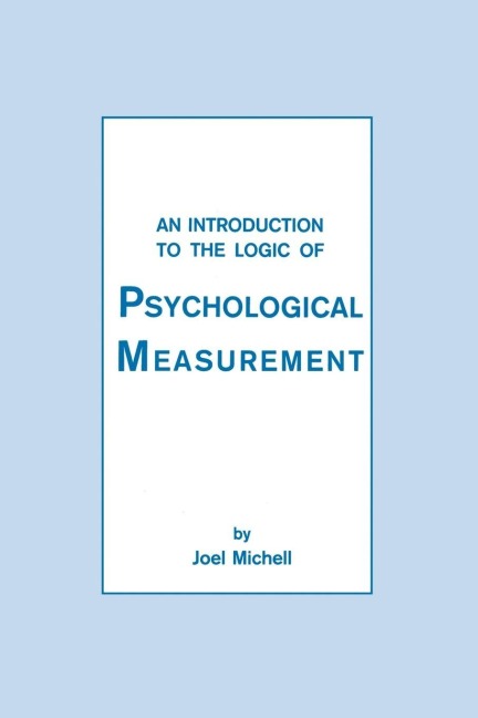 An Introduction To the Logic of Psychological Measurement - Joel Michell