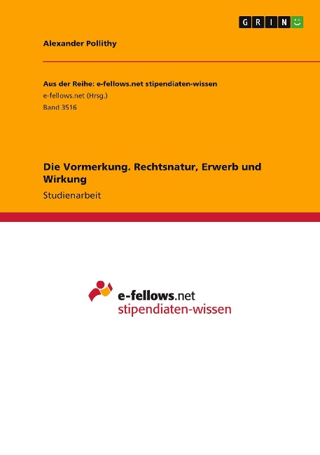 Die Vormerkung. Rechtsnatur, Erwerb und Wirkung - Alexander Pollithy