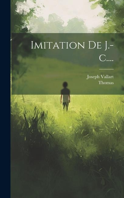 Imitation De J.-c.... - Thomas (a Kempis), Joseph Vallart