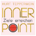 Inner Point - Ziele erreichen - Kurt Tepperwein, Ricardo M.