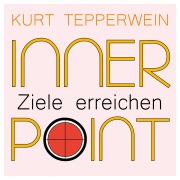 Cover-Bild zum Titel 'Inner Point - Ziele erreichen' von 'Kurt Tepperwein, Ricardo M.'