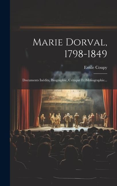 Marie Dorval, 1798-1849 - Emile Coupy