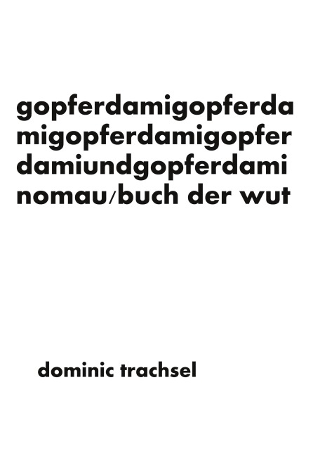 gopferdamigopferdamigopferdamigopferdamiundgopferdaminomau - Dominic Trachsel