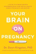 Cover-Bild zum Titel 'Your Brain on Pregnancy' von 'Dawn Kingston'