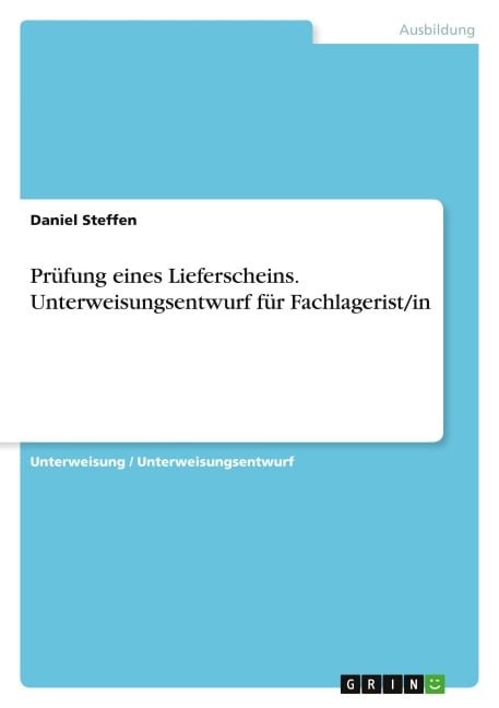 Prüfung eines Lieferscheins. Unterweisungsentwurf für Fachlagerist/in - Daniel Steffen