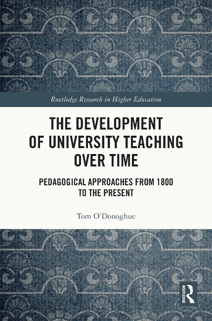 The Development of University Teaching Over Time - Tom O'Donoghue