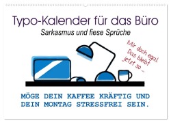 Typo-Kalender für das Büro. Sarkasmus und fiese Sprüche (Wandkalender 2025 DIN A2 quer), CALVENDO Monatskalender - Rose Hurley