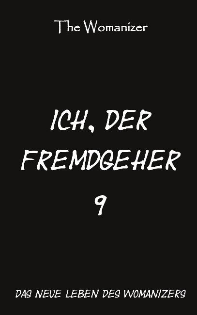 Ich, der Fremdgeher 9 - The Womanizer