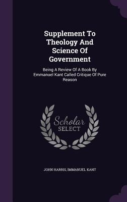 Supplement To Theology And Science Of Government - John Harris, Immanuel Kant