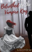 Cover-Bild zum Titel 'Betrothed to the Vampire King (A Joyous Romance, #1)' von 'Liza Kline'