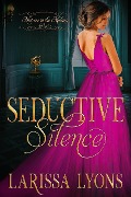 Seductive Silence: A Fun and Steamy Historical Regency (Mistress in the Making, #1) - Larissa Lyons