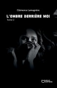 Cover-Bild zum Titel 'L'Ombre derrière moi - Tome II' von 'Clémence Lamagnère'