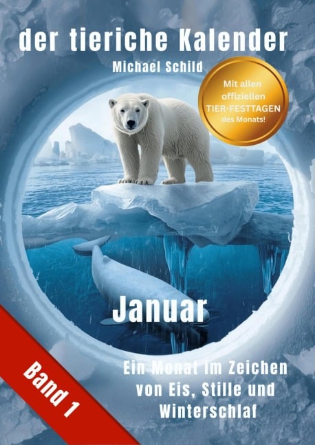 der tierische Kalender-Band 1  Januar - Michael Schild