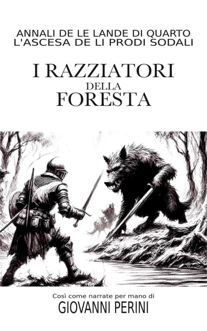 I Razziatori della Foresta (Annali delle Lande di Quarto - Li Prodi Sodali, #3) - Giovanni Perini