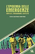 L' epidemia delle emergenze. Contagio, immaginario, conflitto - 