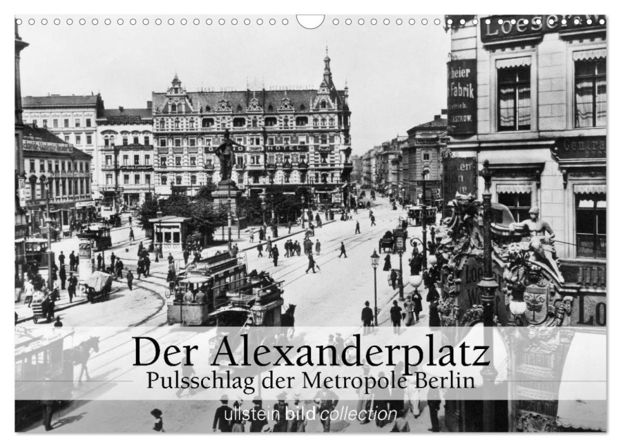 Der Alexanderplatz - Pulsschlag der Metropole Berlin (Wandkalender 2026 DIN A3 quer), CALVENDO Monatskalender - Ullstein Bild Axel Springer Syndication Gmbh