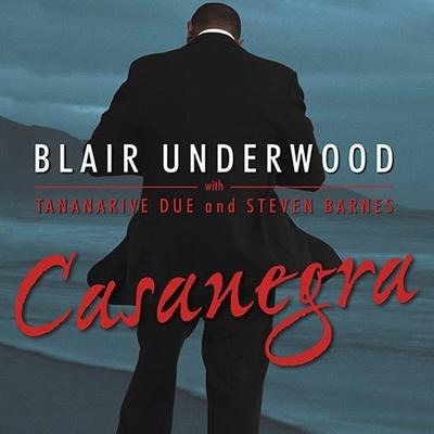 Casanegra Lib/E: A Tennyson Hardwick Story - Steven Barnes, Blair Underwood, Tananarive Due