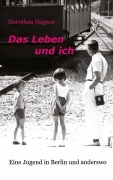 Cover-Bild zum Titel 'Das Leben und ich' von 'Dorothea Negwer'