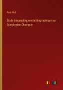 Cover-Bild zum Titel 'Étude biographique et bibliographique sur Symphorien Champier' von 'Paul Allut'