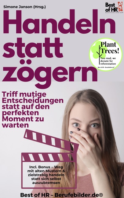 Handeln statt Zögern - Triff mutige Entscheidungen statt auf den perfekten Moment zu warten - Simone Janson